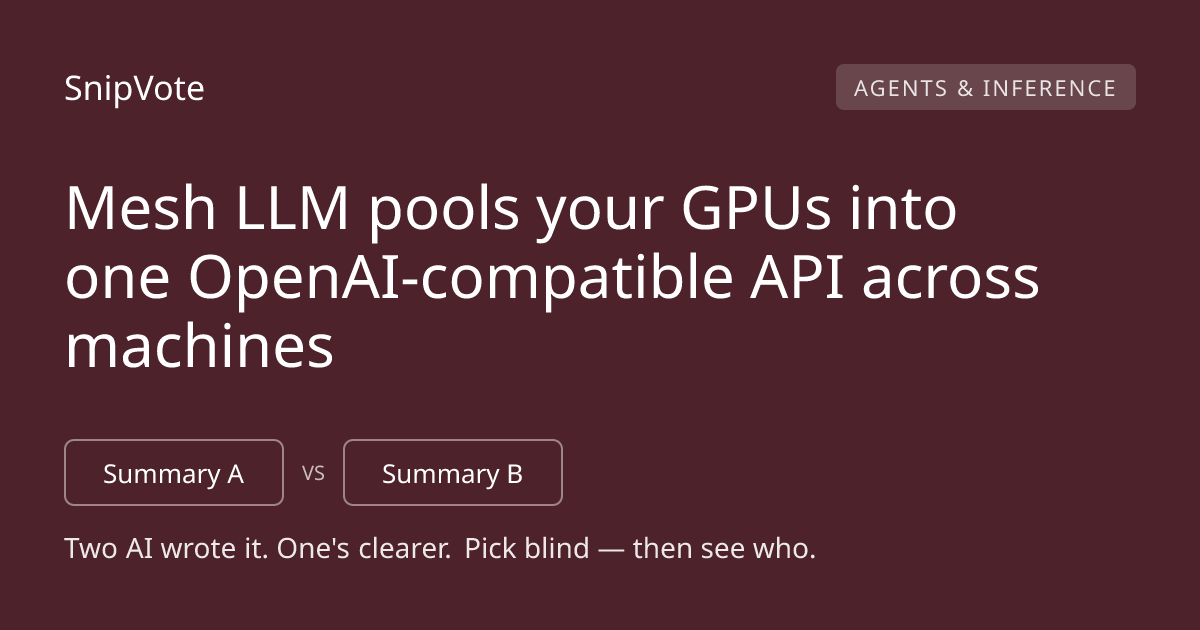 Mesh LLM pools your GPUs into one OpenAI-compatible API across machines