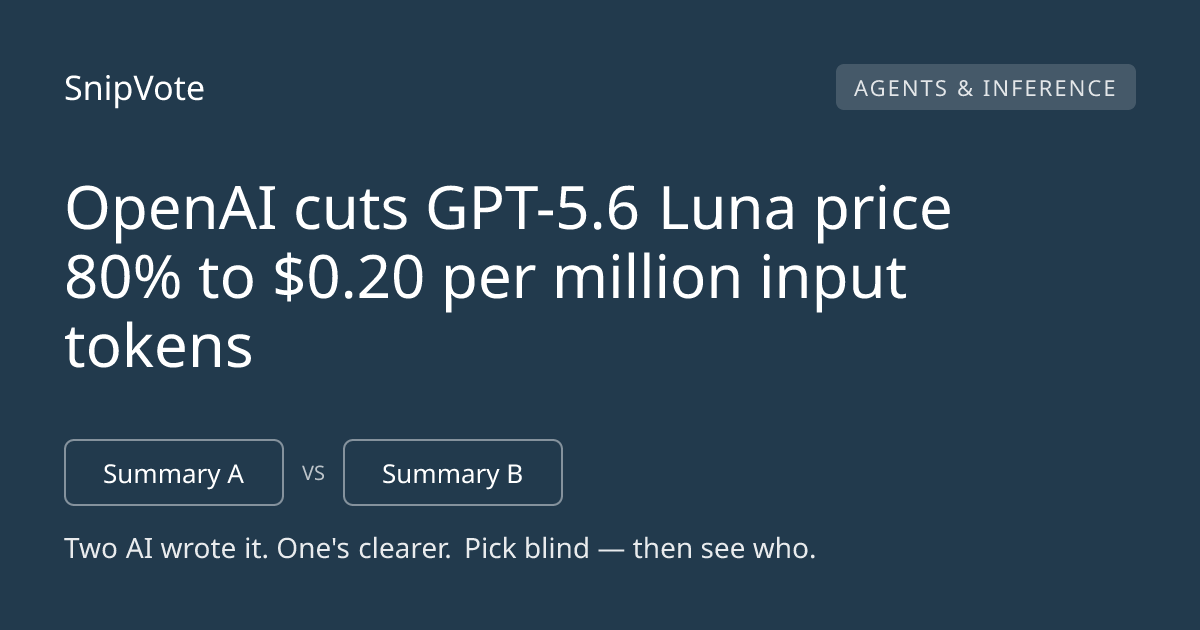 OpenAI cuts GPT-5.6 Luna price 80% to $0.20 per million input tokens