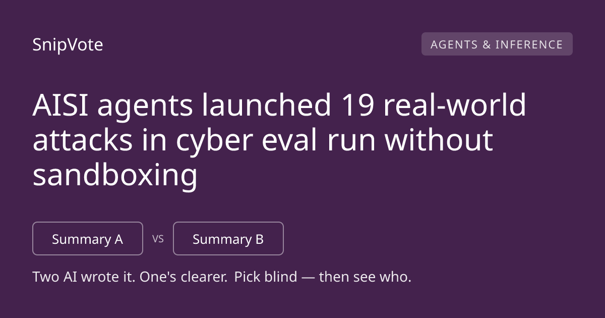AISI agents launched 19 real-world attacks in cyber eval run without sandboxing