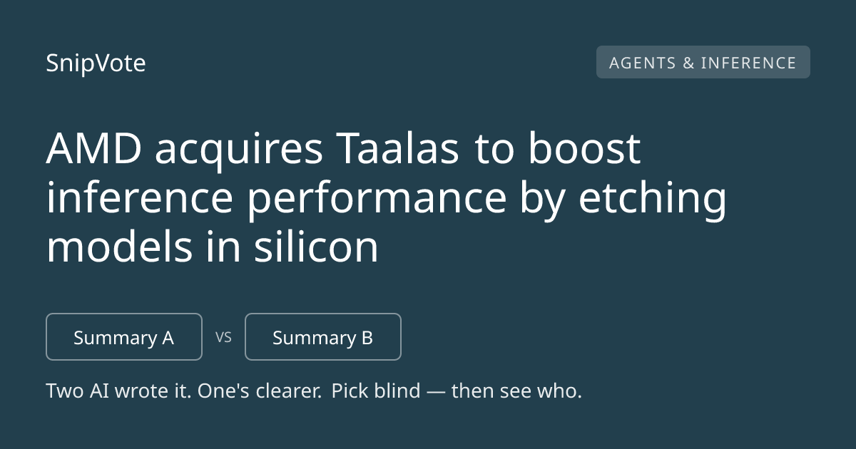 AMD acquires Taalas to boost inference performance by etching models in silicon