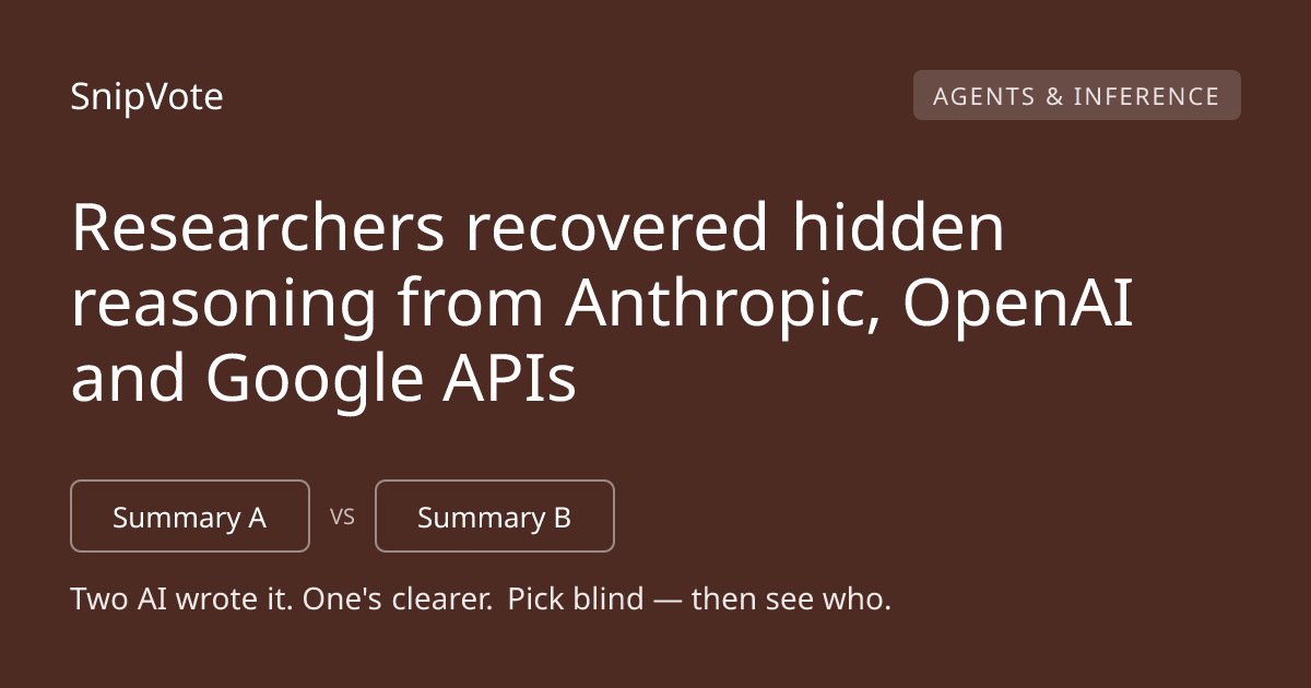 Researchers recovered hidden reasoning from Anthropic, OpenAI and Google APIs
