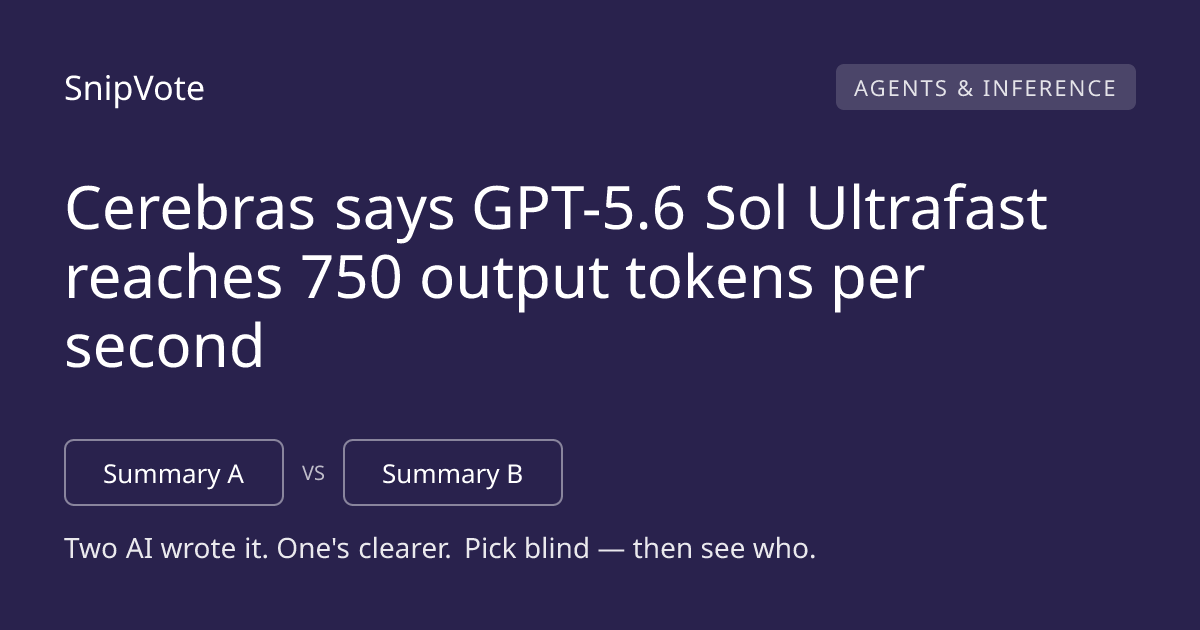 Cerebras says GPT-5.6 Sol Ultrafast reaches 750 output tokens per second