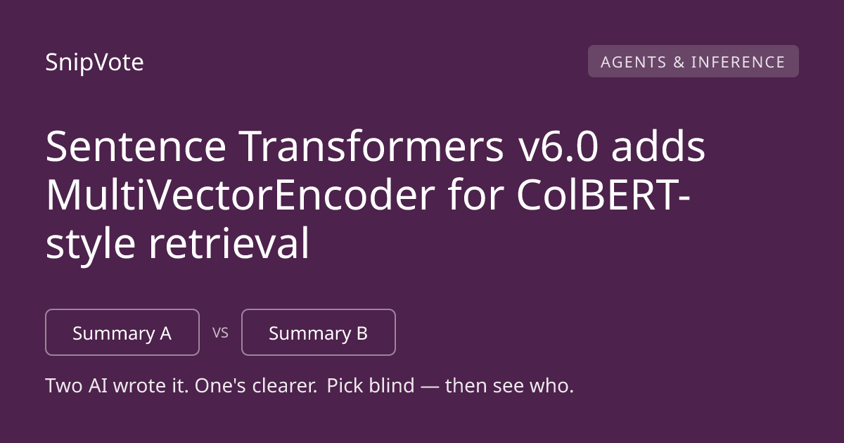 Sentence Transformers v6.0 adds MultiVectorEncoder for ColBERT-style retrieval