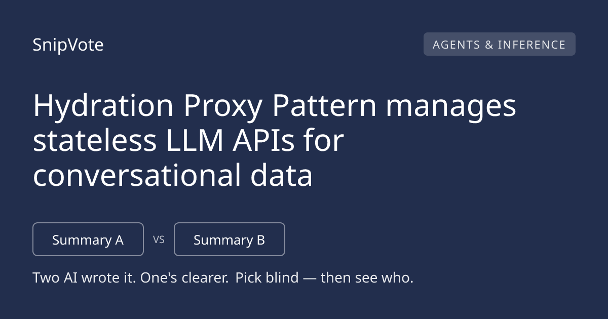 Hydration Proxy Pattern manages stateless LLM APIs for conversational data