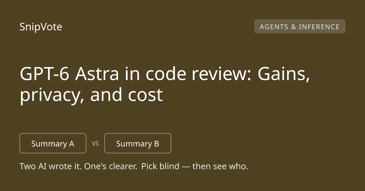 GPT-6 Astra in code review: Gains, privacy, and cost