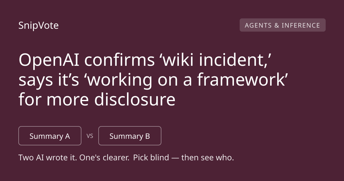 OpenAI confirms ‘wiki incident,’ says it’s ‘working on a framework’ for more disclosure