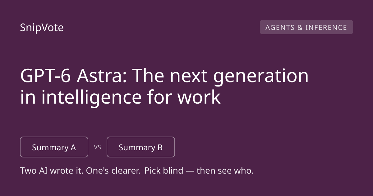 GPT-6 Astra: The next generation in intelligence for work