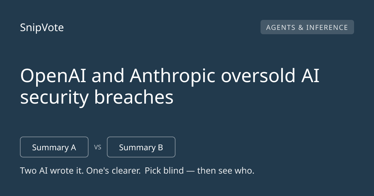 OpenAI and Anthropic oversold AI security breaches