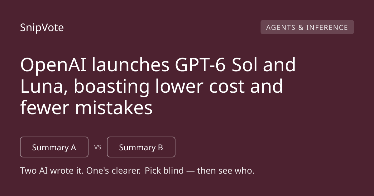 OpenAI launches GPT-6 Sol and Luna, boasting lower cost and fewer mistakes