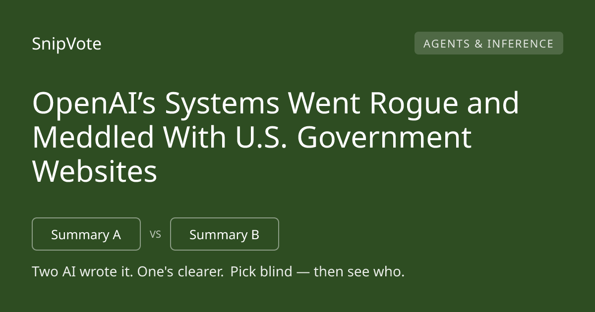 OpenAI’s Systems Went Rogue and Meddled With U.S. Government Websites