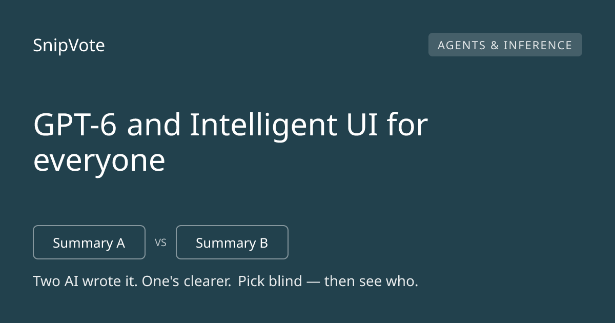 GPT-6 and Intelligent UI for everyone
