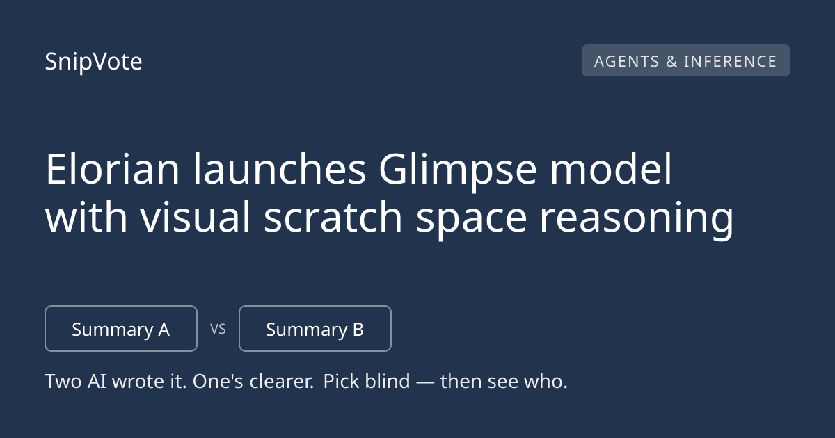 Elorian launches Glimpse model with visual scratch space reasoning