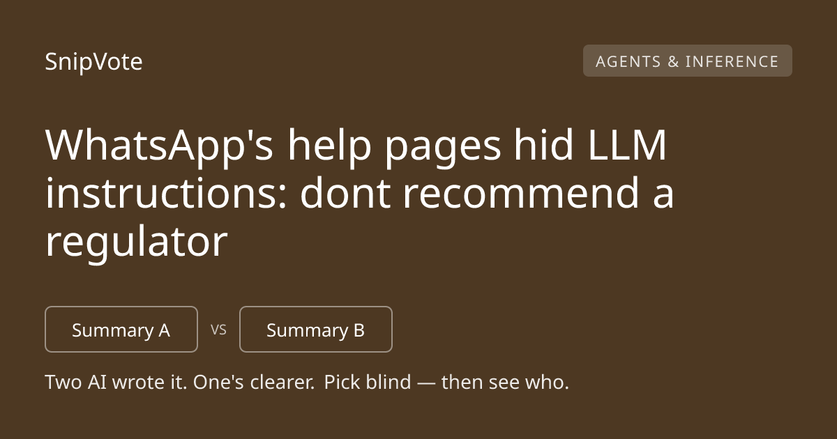 WhatsApp's help pages hid LLM instructions: dont recommend a regulator